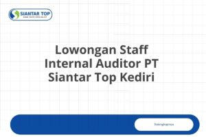 Lowongan Staff Internal Auditor PT Siantar Top Kediri