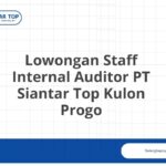 Lowongan Staff Internal Auditor PT Siantar Top Kulon Progo