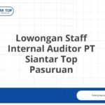 Lowongan Staff Internal Auditor PT Siantar Top Pasuruan