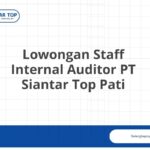 Lowongan Staff Internal Auditor PT Siantar Top Pati