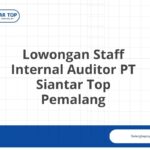 Lowongan Staff Internal Auditor PT Siantar Top Pemalang