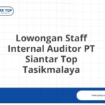 Lowongan Staff Internal Auditor PT Siantar Top Tasikmalaya