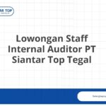 Lowongan Staff Internal Auditor PT Siantar Top Tegal