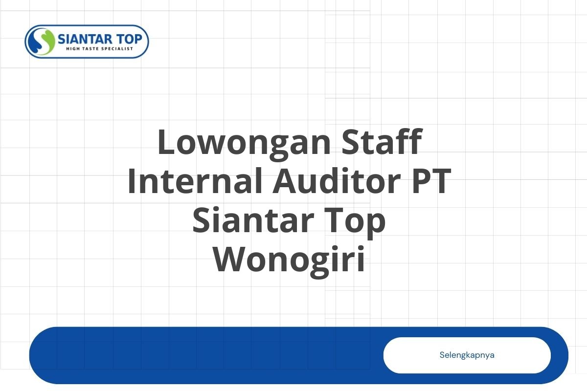 Lowongan Staff Internal Auditor PT Siantar Top Wonogiri