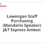 Lowongan Staff Purchasing (Mandarin Speaker) J&T Express Ambon