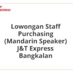 Lowongan Staff Purchasing (Mandarin Speaker) J&T Express Bangkalan