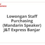 Lowongan Staff Purchasing (Mandarin Speaker) J&T Express Banjar