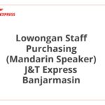 Lowongan Staff Purchasing (Mandarin Speaker) J&T Express Banjarmasin