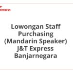 Lowongan Staff Purchasing (Mandarin Speaker) J&T Express Banjarnegara