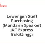 Lowongan Staff Purchasing (Mandarin Speaker) J&T Express Bukittinggi