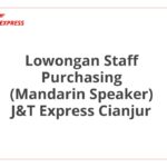 Lowongan Staff Purchasing (Mandarin Speaker) J&T Express Cianjur