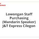 Lowongan Staff Purchasing (Mandarin Speaker) J&T Express Cilegon