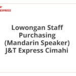 Lowongan Staff Purchasing (Mandarin Speaker) J&T Express Cimahi