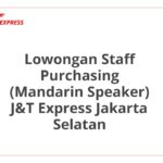 Lowongan Staff Purchasing (Mandarin Speaker) J&T Express Jakarta Selatan