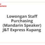 Lowongan Staff Purchasing (Mandarin Speaker) J&T Express Kupang