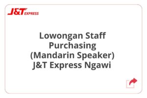 Lowongan Staff Purchasing (Mandarin Speaker) J&T Express Ngawi