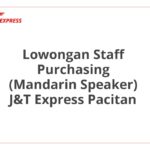 Lowongan Staff Purchasing (Mandarin Speaker) J&T Express Pacitan