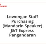 Lowongan Staff Purchasing (Mandarin Speaker) J&T Express Pangandaran