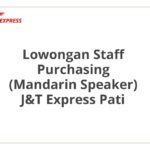 Lowongan Staff Purchasing (Mandarin Speaker) J&T Express Pati