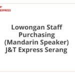 Lowongan Staff Purchasing (Mandarin Speaker) J&T Express Serang