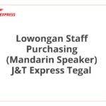 Lowongan Staff Purchasing (Mandarin Speaker) J&T Express Tegal