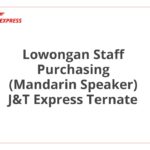 Lowongan Staff Purchasing (Mandarin Speaker) J&T Express Ternate