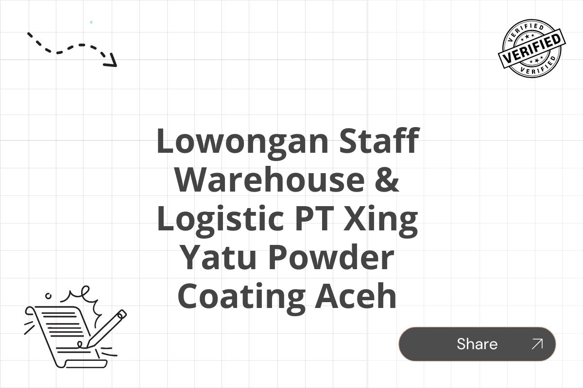 Lowongan Staff Warehouse & Logistic PT Xing Yatu Powder Coating Aceh