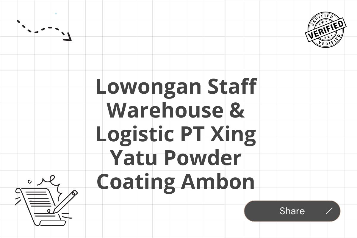 Lowongan Staff Warehouse & Logistic PT Xing Yatu Powder Coating Ambon