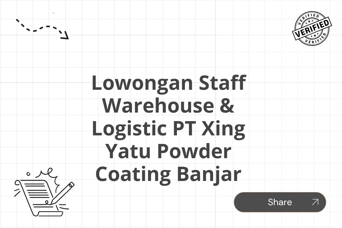 Lowongan Staff Warehouse & Logistic PT Xing Yatu Powder Coating Banjar