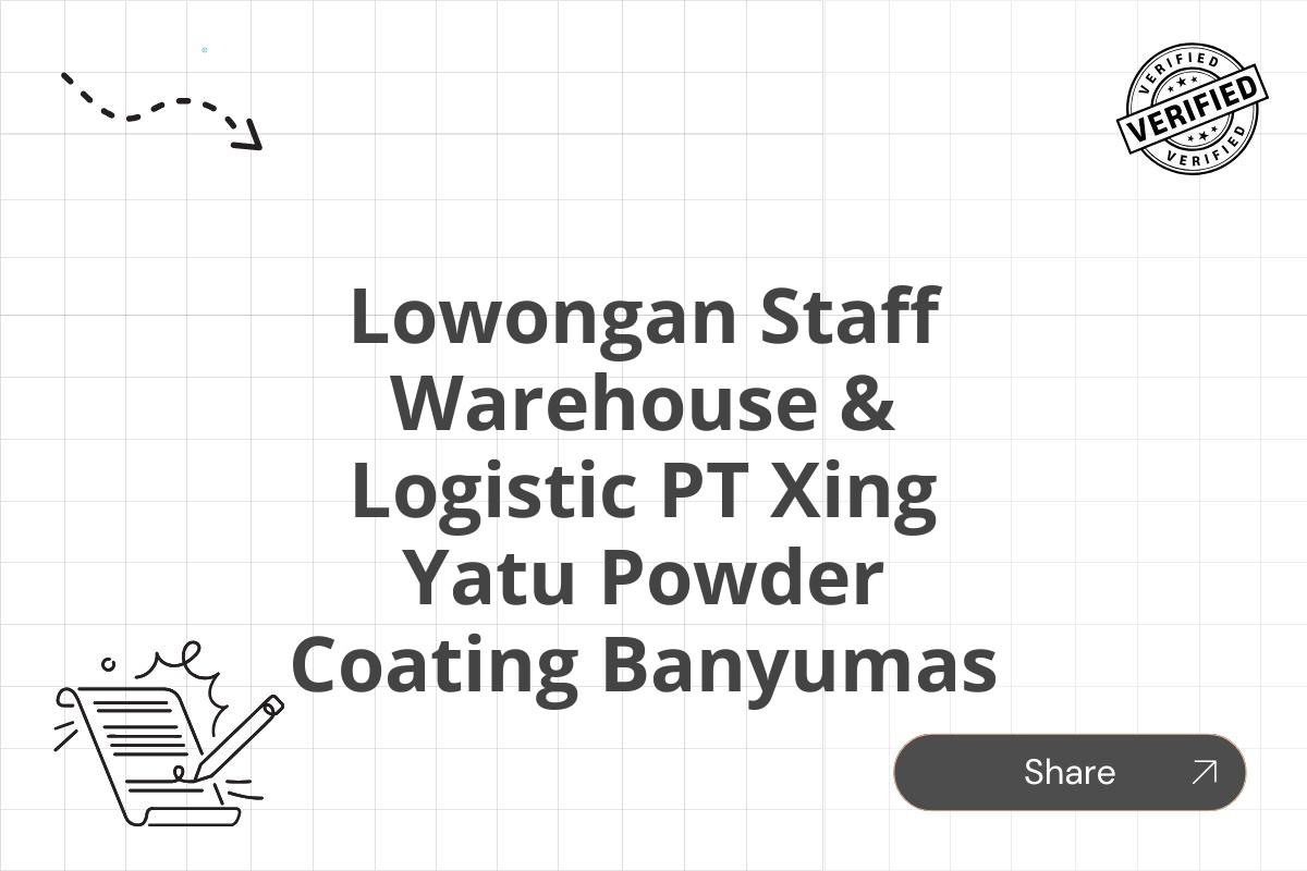 Lowongan Staff Warehouse & Logistic PT Xing Yatu Powder Coating Banyumas