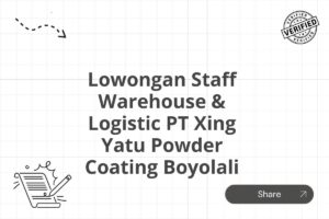 Lowongan Staff Warehouse & Logistic PT Xing Yatu Powder Coating Boyolali