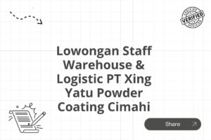 Lowongan Staff Warehouse & Logistic PT Xing Yatu Powder Coating Cimahi