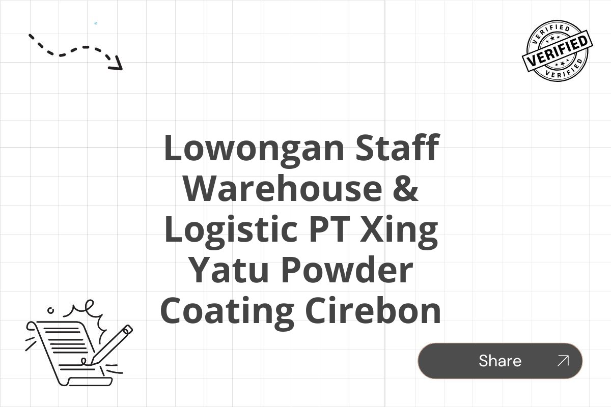 Lowongan Staff Warehouse & Logistic PT Xing Yatu Powder Coating Cirebon