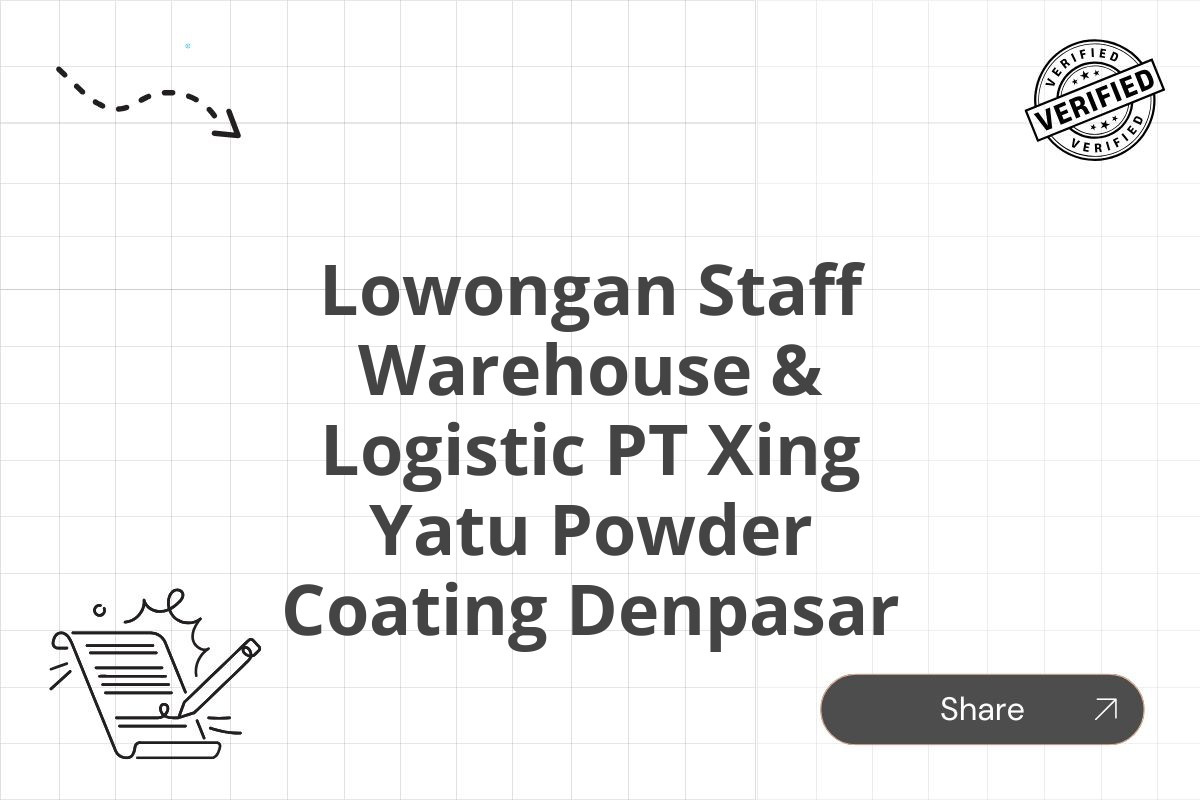 Lowongan Staff Warehouse & Logistic PT Xing Yatu Powder Coating Denpasar