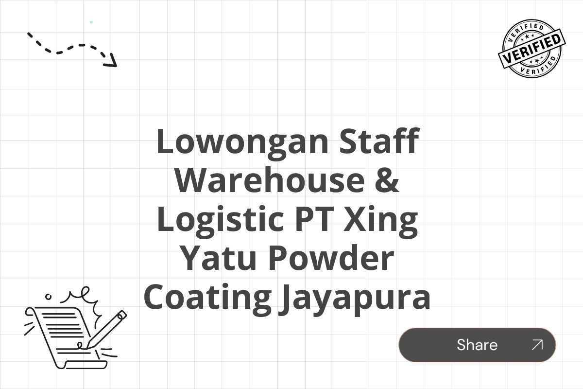 Lowongan Staff Warehouse & Logistic PT Xing Yatu Powder Coating Jayapura