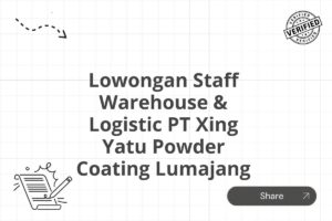 Lowongan Staff Warehouse & Logistic PT Xing Yatu Powder Coating Lumajang