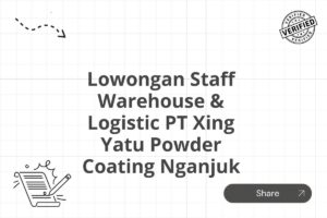 Lowongan Staff Warehouse & Logistic PT Xing Yatu Powder Coating Nganjuk