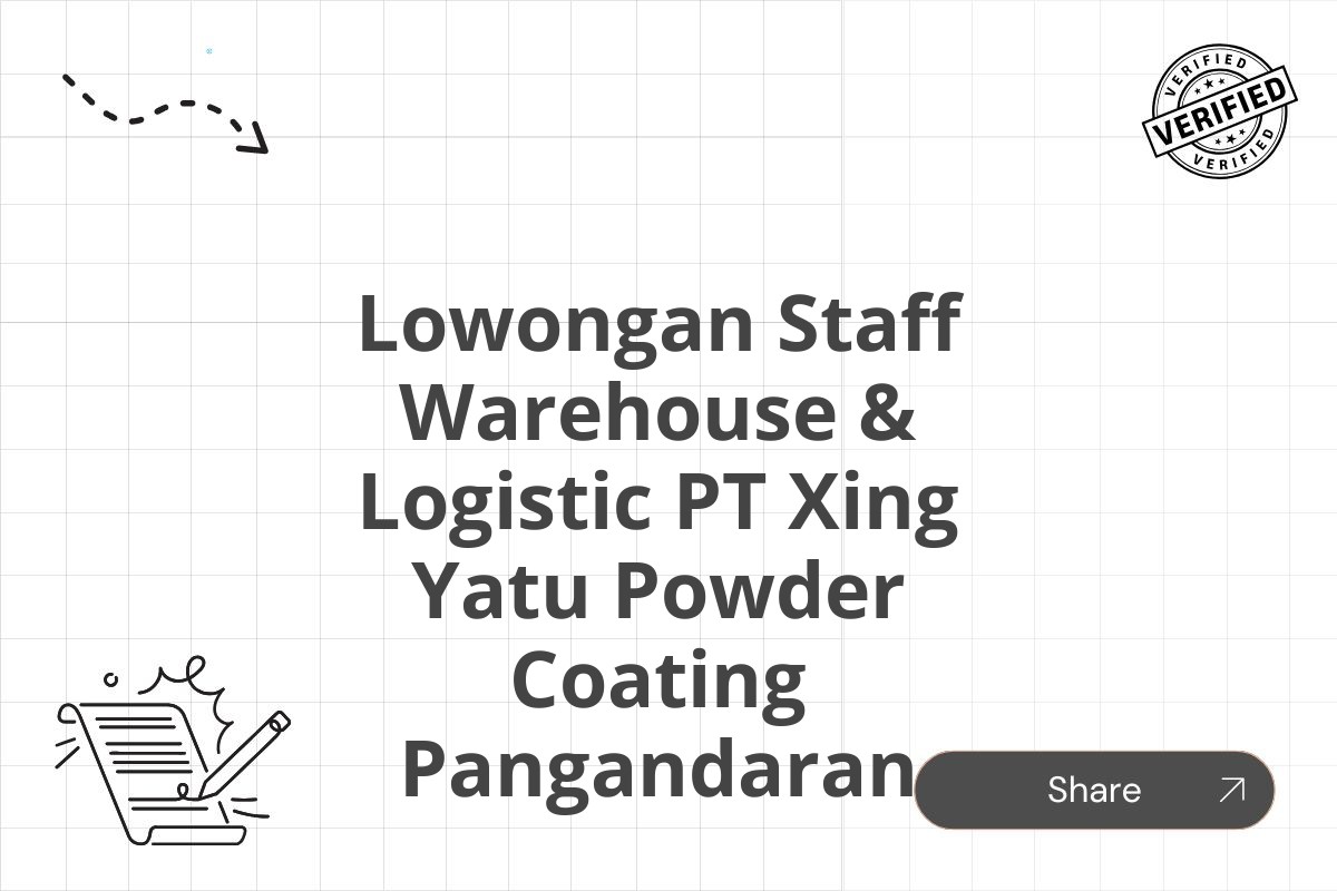 Lowongan Staff Warehouse & Logistic PT Xing Yatu Powder Coating Pangandaran