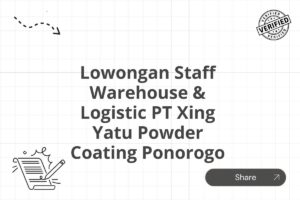 Lowongan Staff Warehouse & Logistic PT Xing Yatu Powder Coating Ponorogo