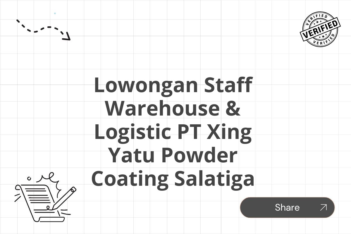 Lowongan Staff Warehouse & Logistic PT Xing Yatu Powder Coating Salatiga