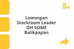 Lowongan Stockroom Leader OH SOME Balikpapan