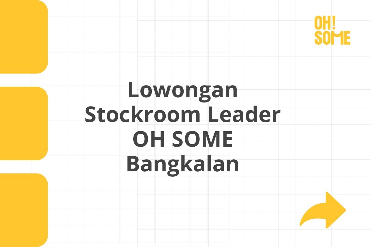 Lowongan Stockroom Leader OH SOME Bangkalan