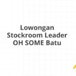 Lowongan Stockroom Leader OH SOME Batu