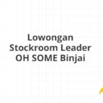 Lowongan Stockroom Leader OH SOME Binjai