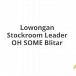 Lowongan Stockroom Leader OH SOME Blitar
