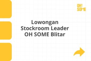 Lowongan Stockroom Leader OH SOME Blitar