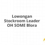 Lowongan Stockroom Leader OH SOME Blora