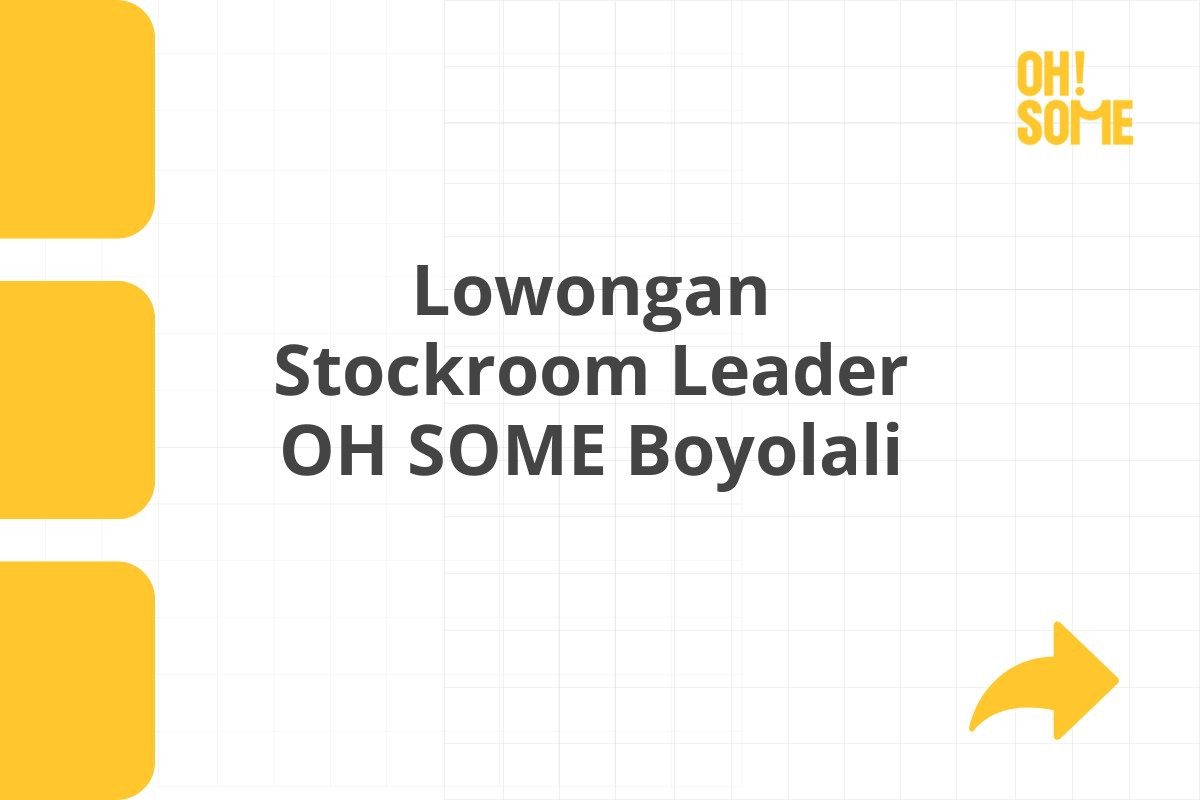 Lowongan Stockroom Leader OH SOME Boyolali