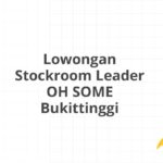Lowongan Stockroom Leader OH SOME Bukittinggi