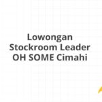 Lowongan Stockroom Leader OH SOME Cimahi